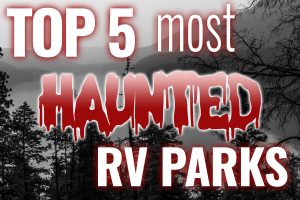 Top 5 Haunted RV Parks